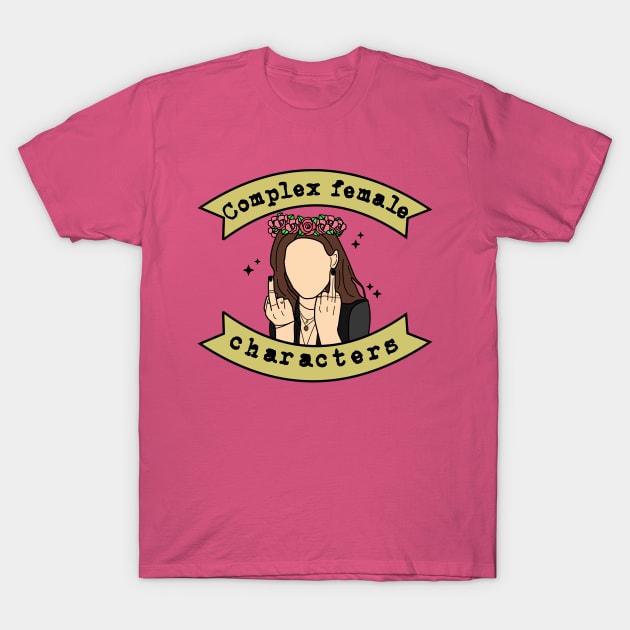 Complex female character T-Shirt by Brunaesmanhott0